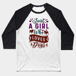 just a girl who loves dogs cute dog Baseball T-Shirt